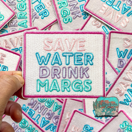 Save Water Drink Margs Embroidered Patch