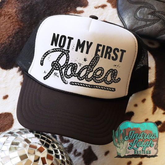 Not my First Rodeo Trucker Hat