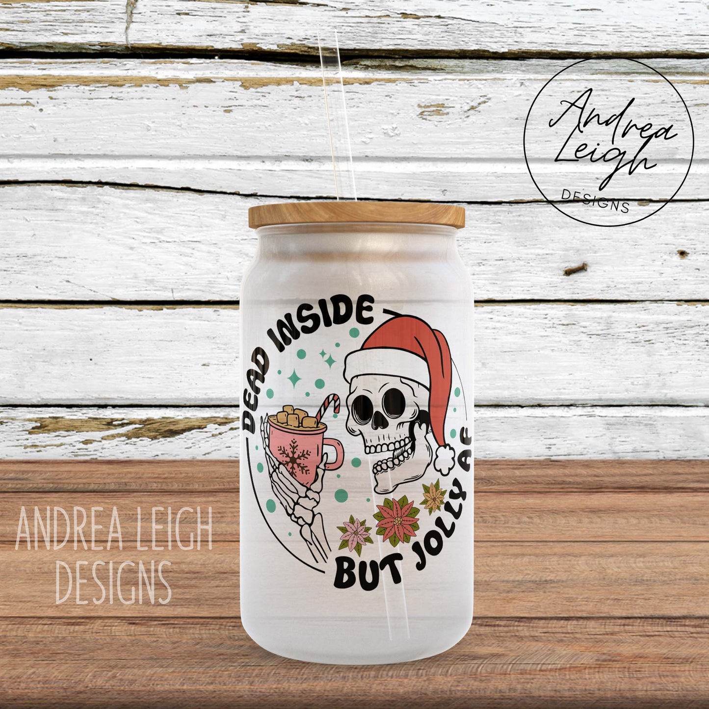 Dead Inside but Jolly AF Sublimation Glass Can