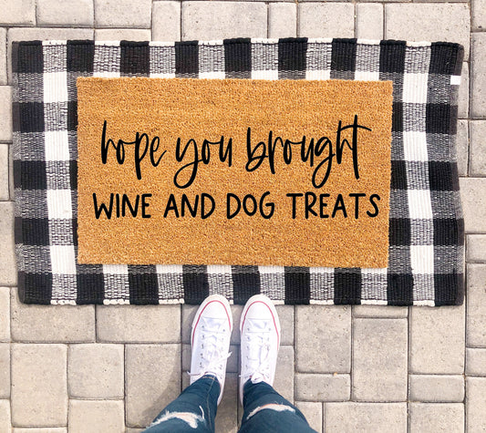 Hope You Brought Wine and Dog Treats Doormat