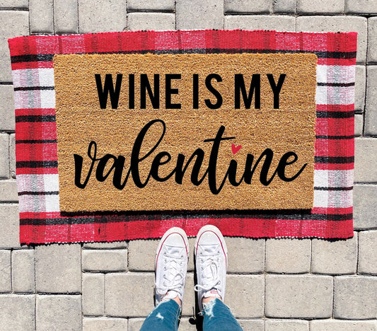 WIne is My Valentine Doormat