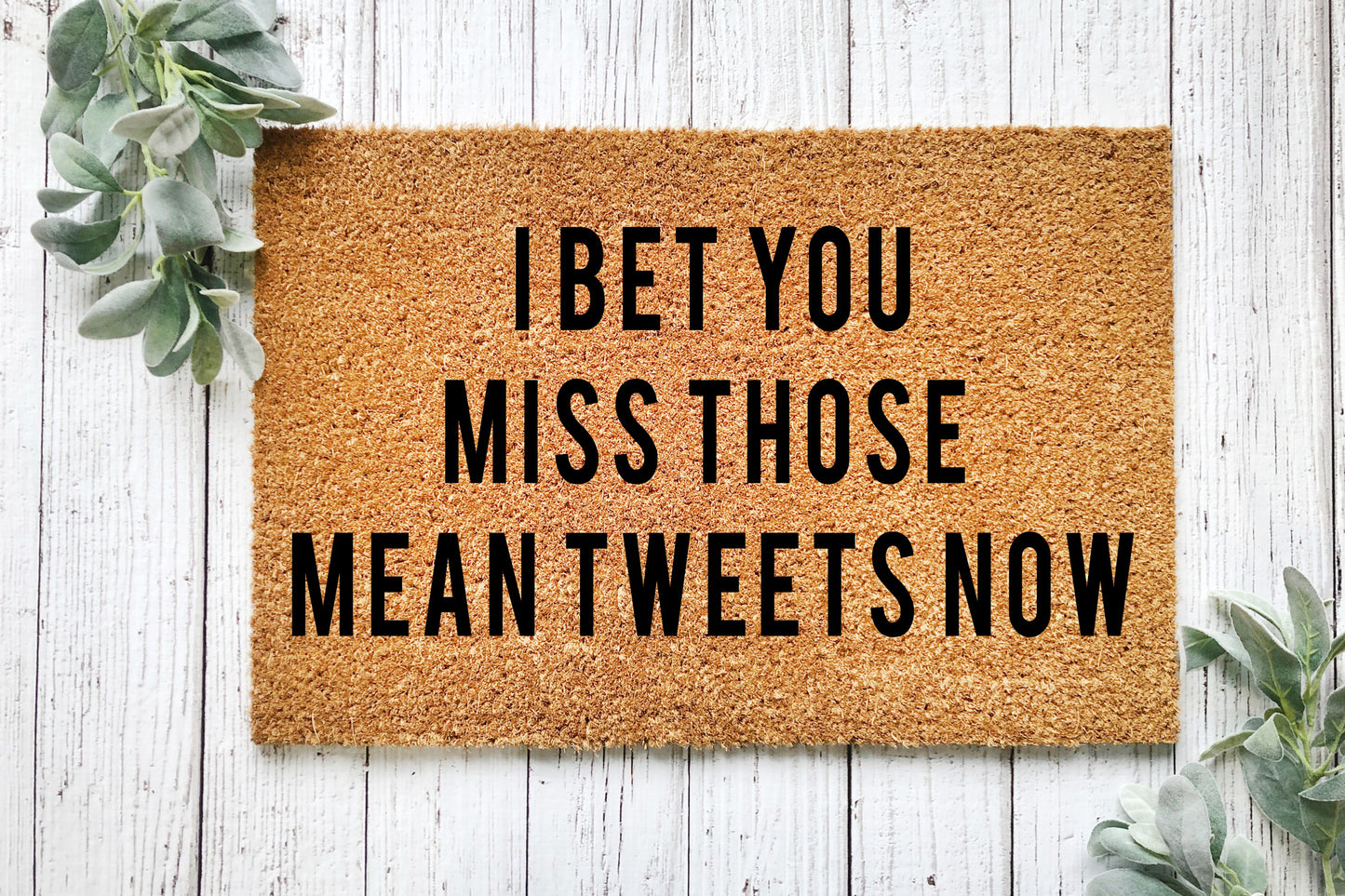 I Bet You Miss Those Mean Tweets Now Doormat