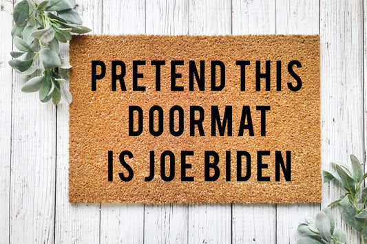 Pretend This Doormat is Joe Biden