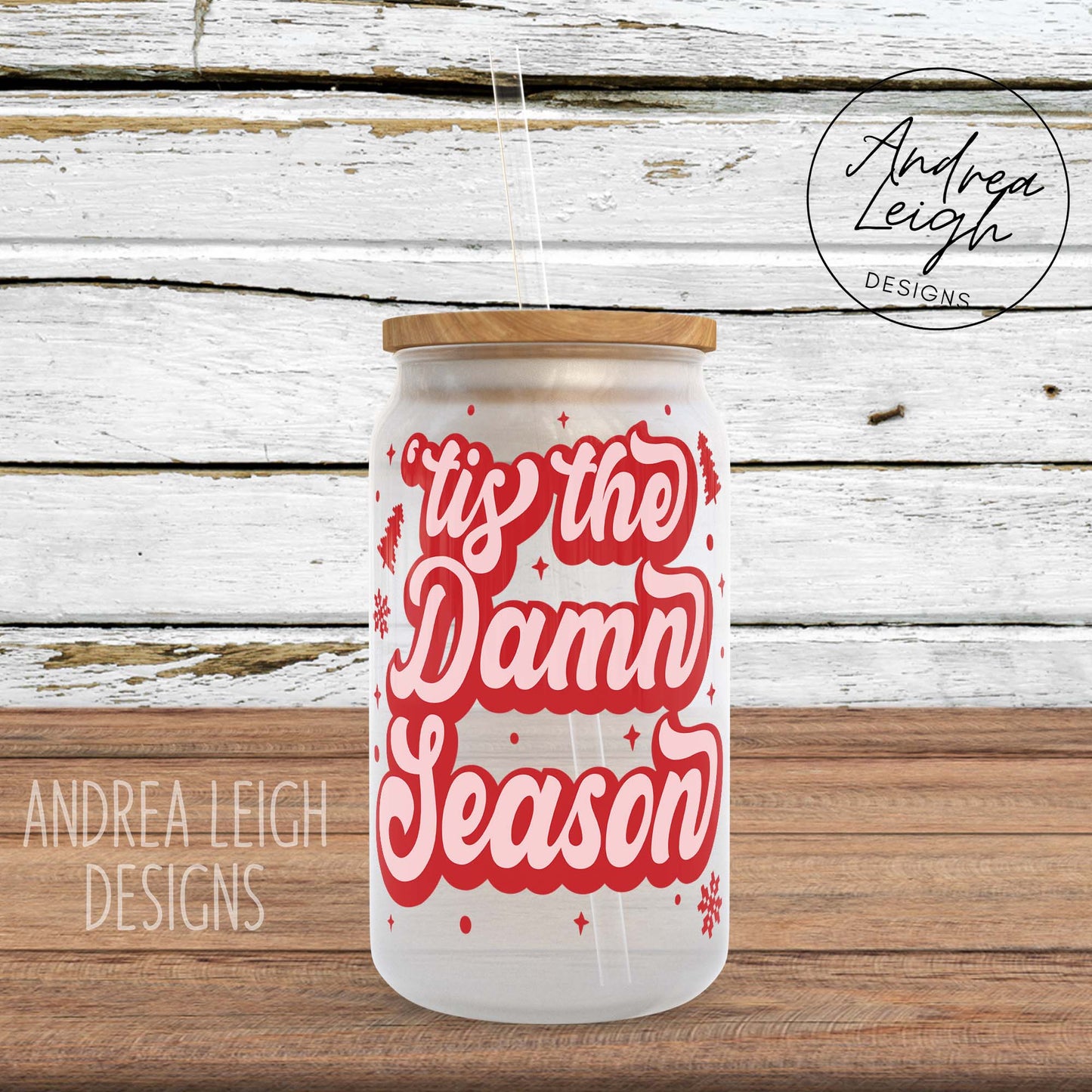 Tis the Damn Season Sublimation Glass Can