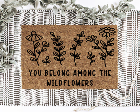 You Belong Among The Wildflowers Doormat