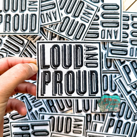 Loud and Proud Embroidered Patch