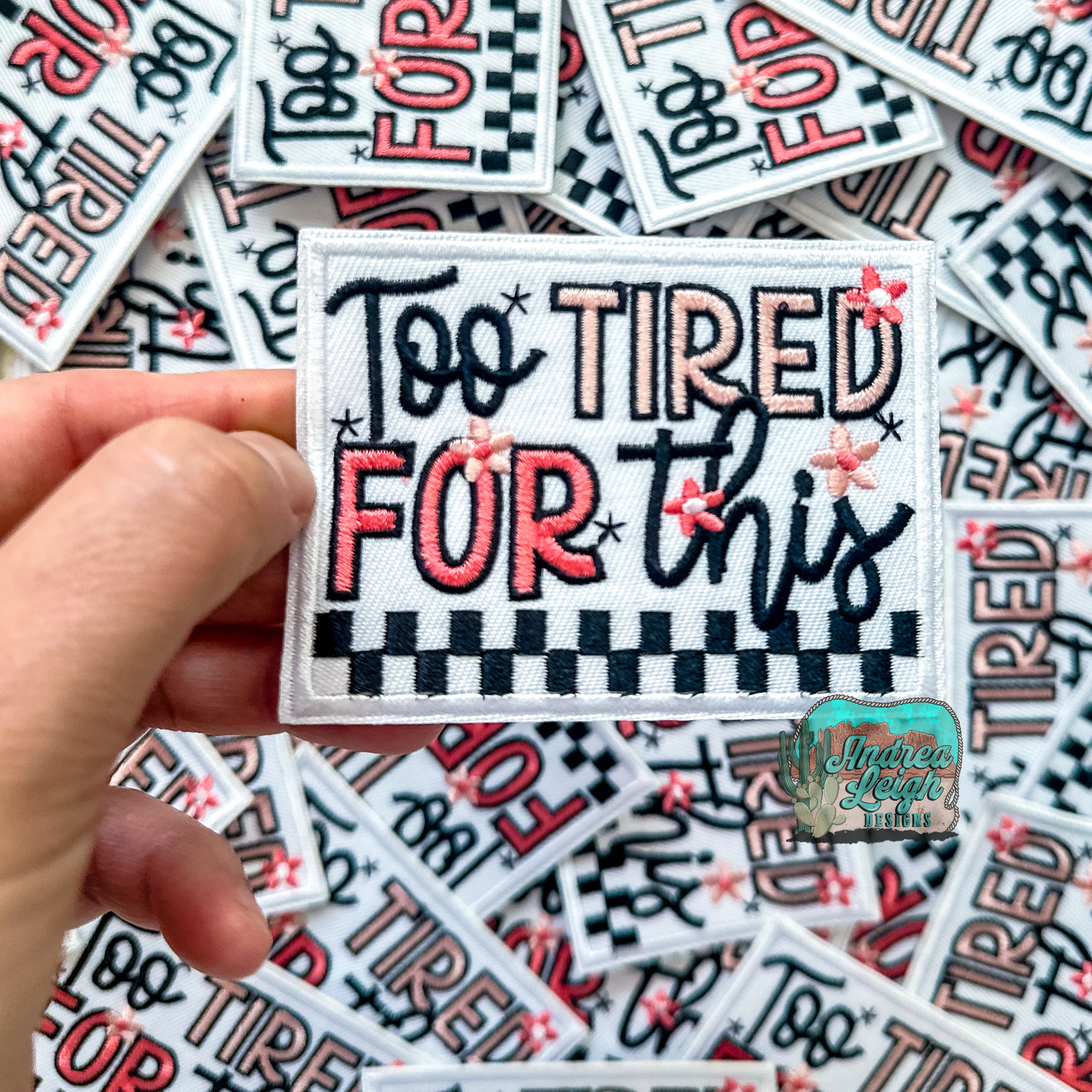 Too Tired For This Embroidered Patch