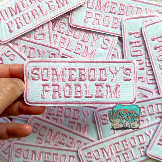 Pink Somebody's Problem Embroidered Patch