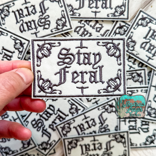 Stay Feral Embroidered Patch