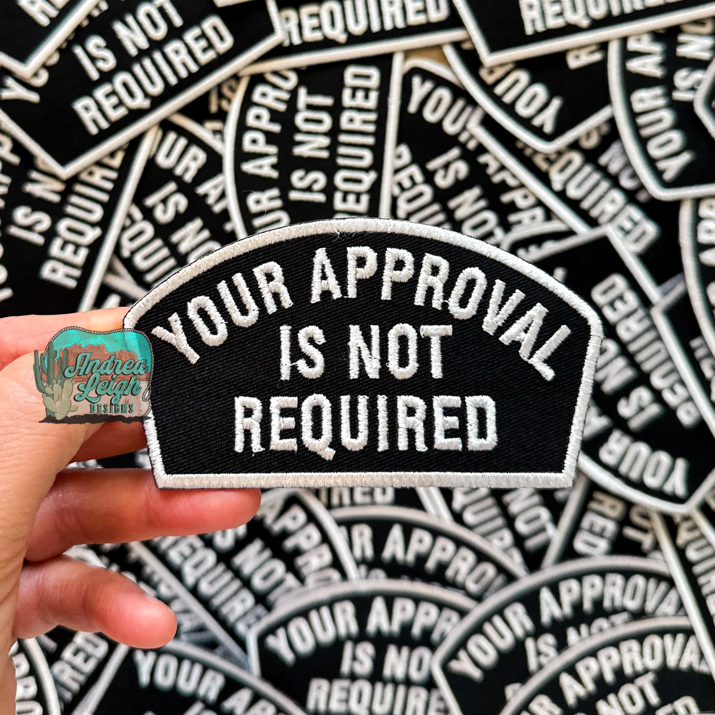 ALD EXCLUSIVE- Your Approval is Not Required Embroidered Patch