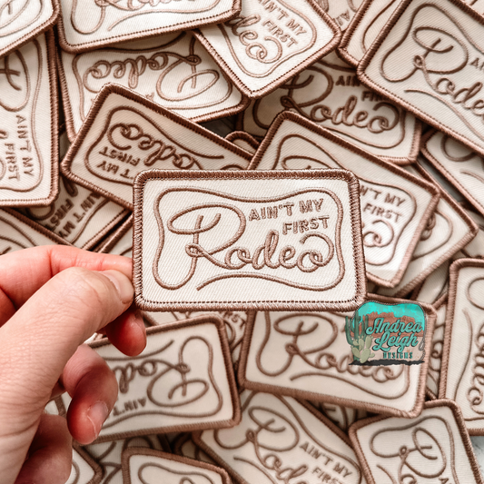 Ain't My First Rodeo Embroidered Patch