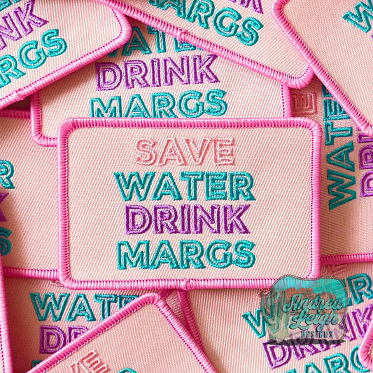 Save Water Drink Margs Embroidered Patch