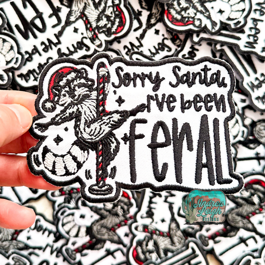 ALD EXCLUSIVE-Sorry Santa, I've been Feral Embroidered Patch
