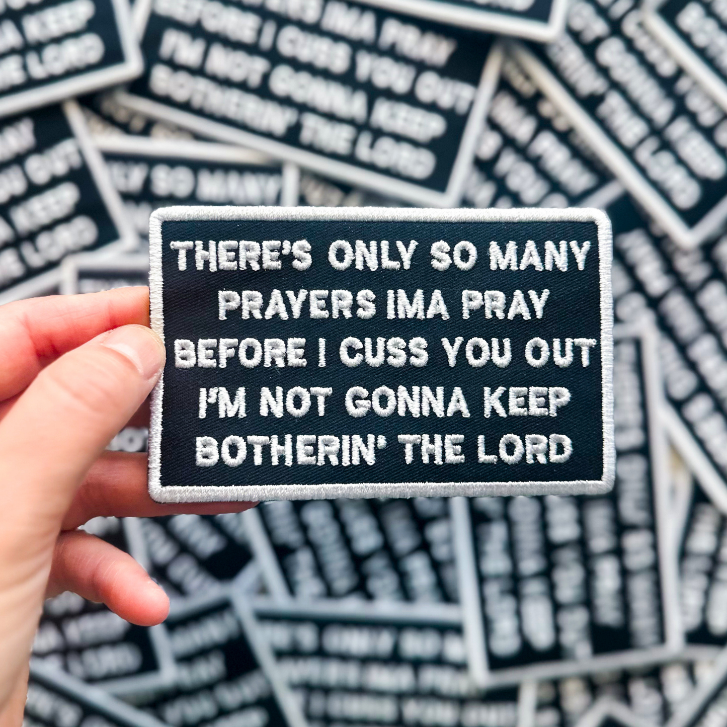 ALD EXCLUSIVE- There's Only So Many Prayers Embroidered Patch