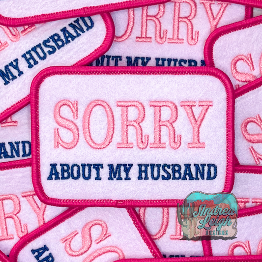 Sorry About My Husband Embroidered Patch