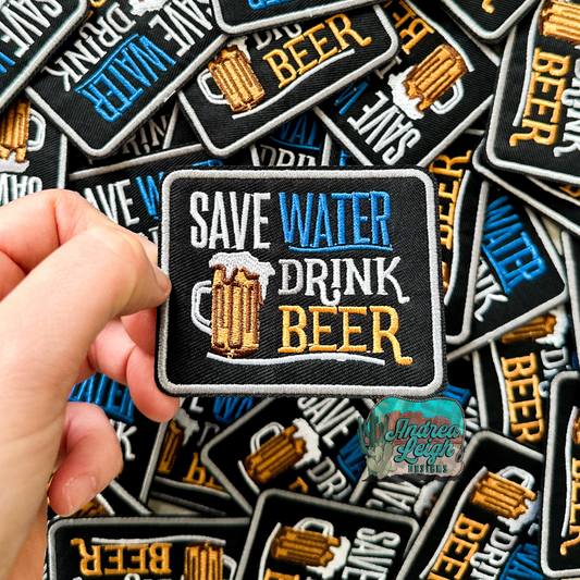 Save Water Drink Beer Embroidered Patch
