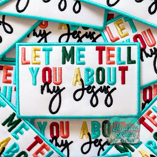 ALD EXCLUSIVE-Let Me Tell You About My Jesus Embroidered Patch