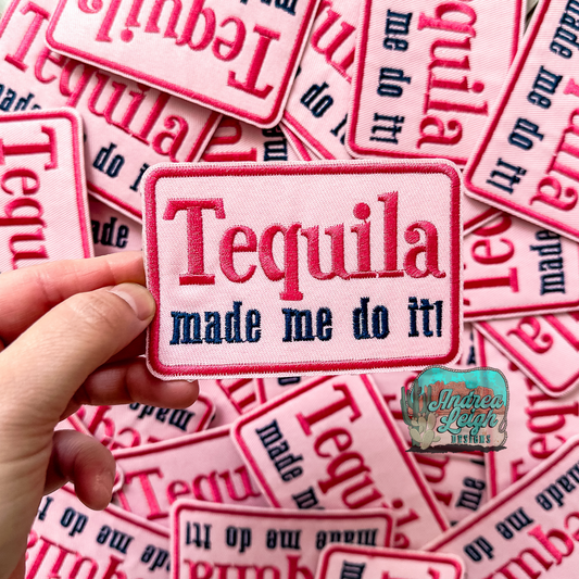 Tequila Made Me Do It Embroidered Patch