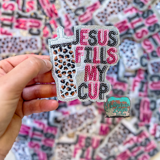 Jesus Fills My Cup Embroidered Patch