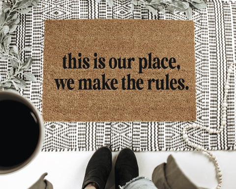 This is Our Place We Make the Rules Doormat