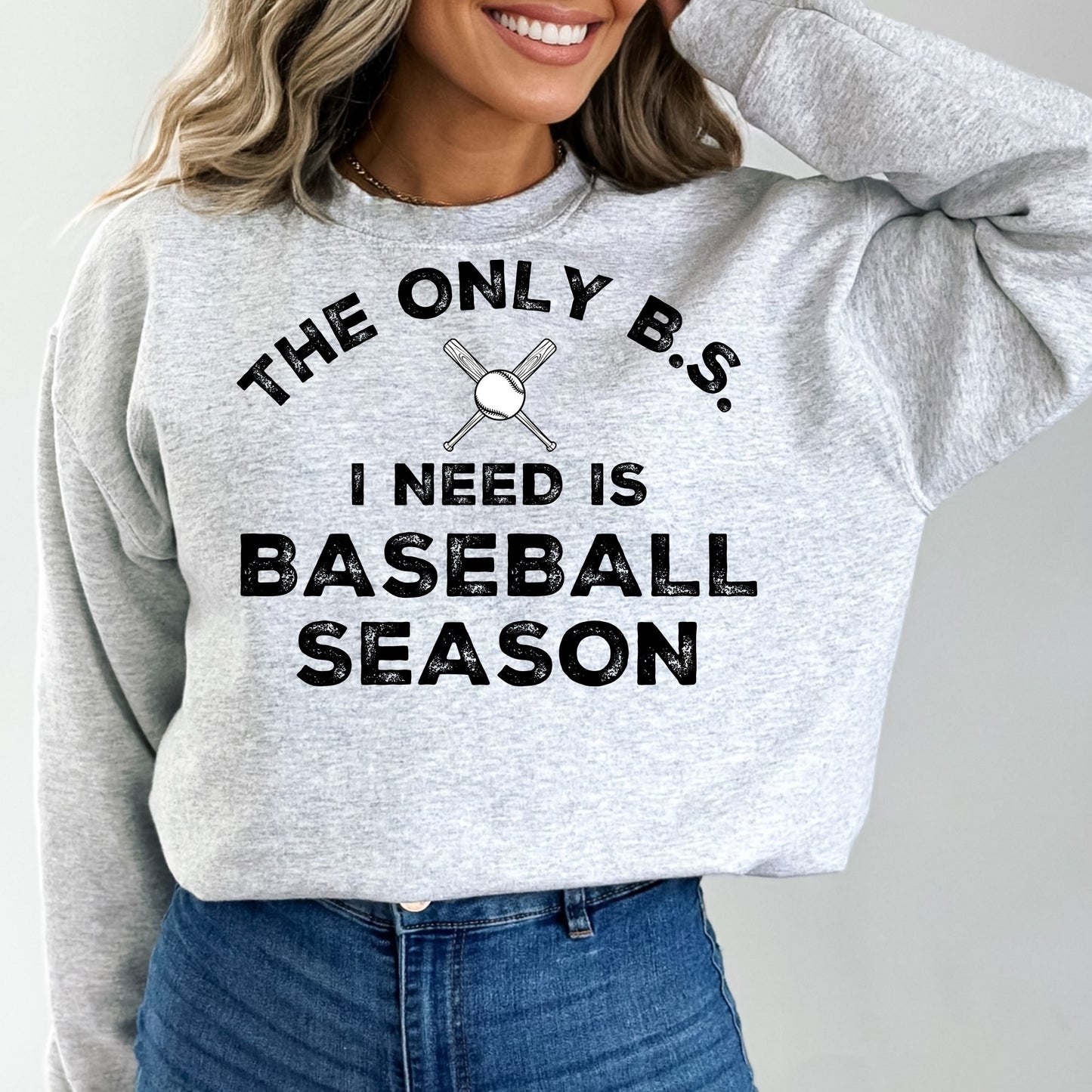 The Only B.S. I need Sweatshirt