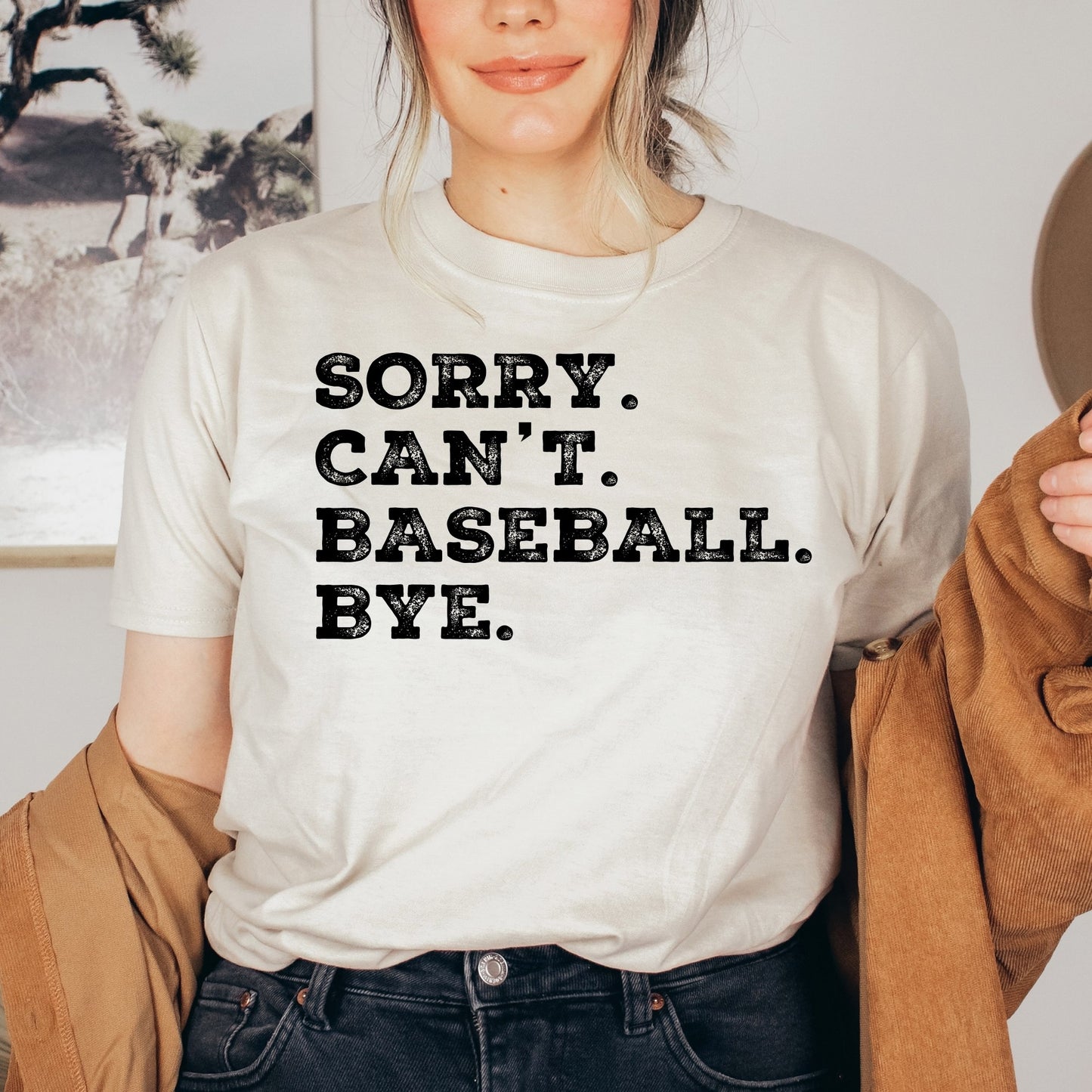 Sorry. Can't. Baseball. Bye. Shirt