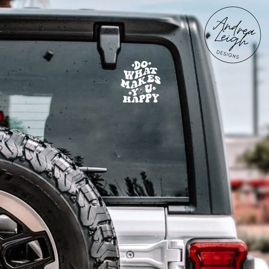 Do What Makes You Happy Decal