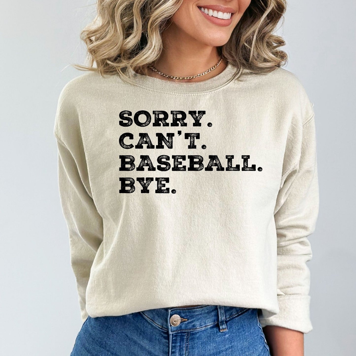 Sorry. Can't. Baseball. Bye Sweatshirt