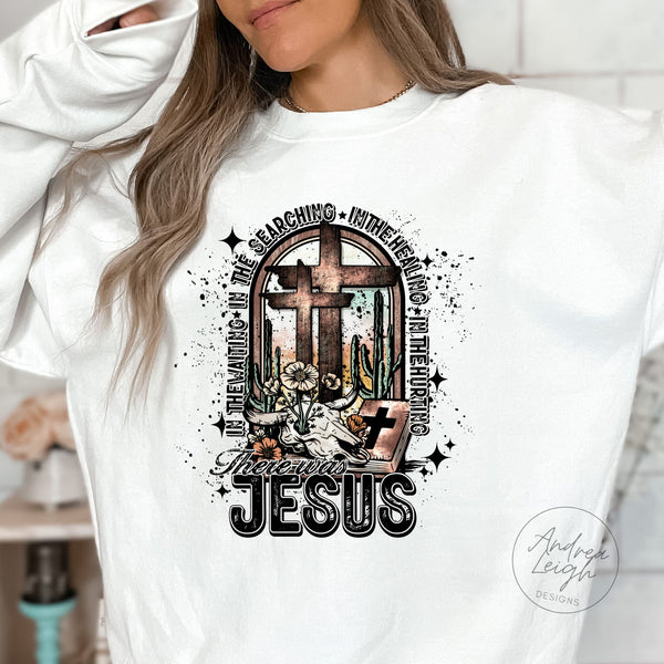 PREORDER- There was Jesus Sweatshirt