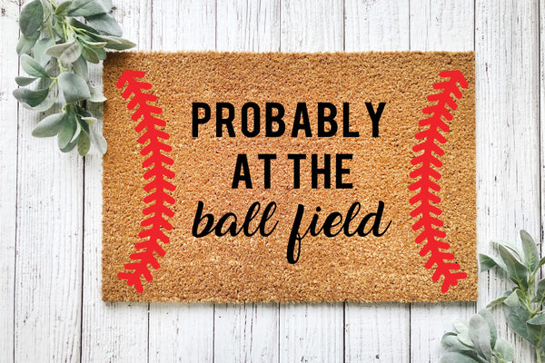 Probably at the Ball Field Doormat