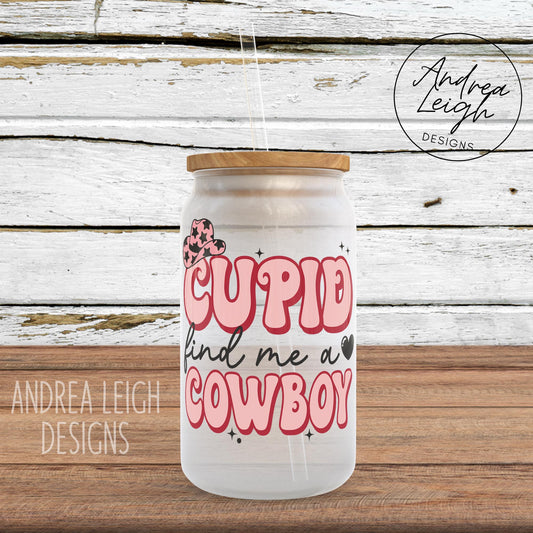 Cupid Find Me a Cowboy Sublimation Glass Can