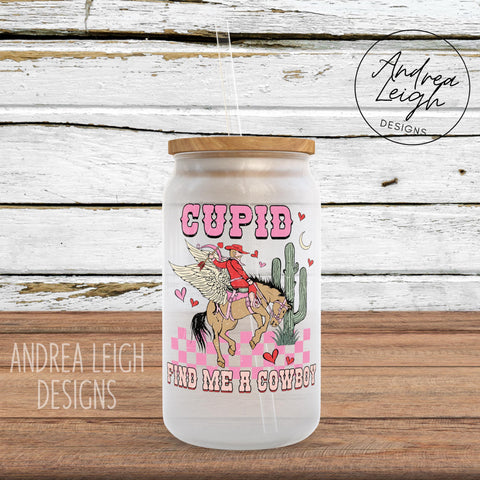Cupid Find Me a Cowboy Sublimation Glass Can
