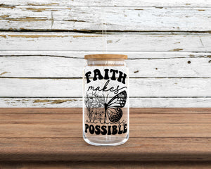 Faith Makes all Things Possible Sublimation Glass Can