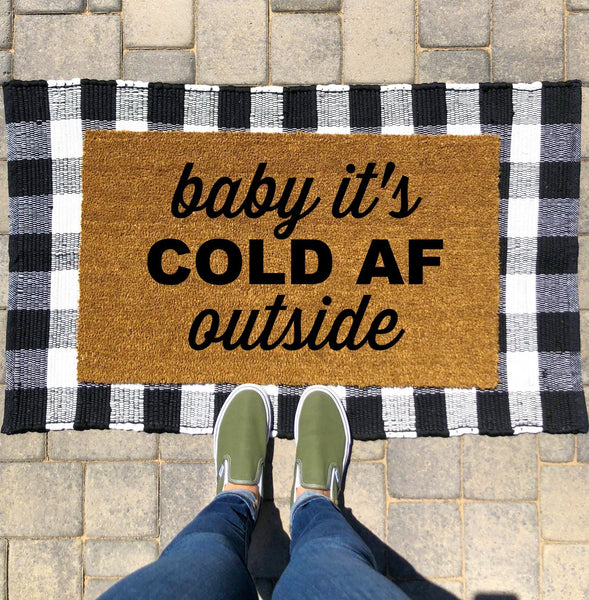 Baby It's Cold AF Outside Doormat