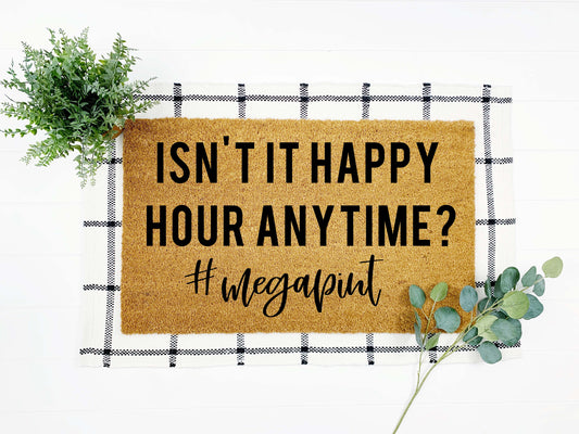 Isn't Happy Hour Anytime? #Megapint Doormat