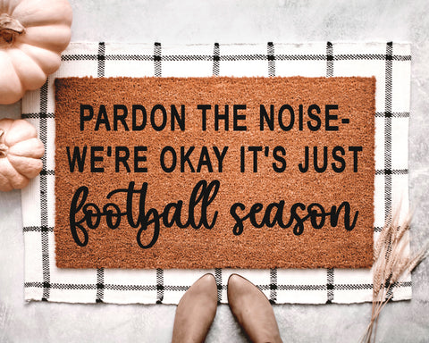 Pardon the Noise- It's Football Season Doormat