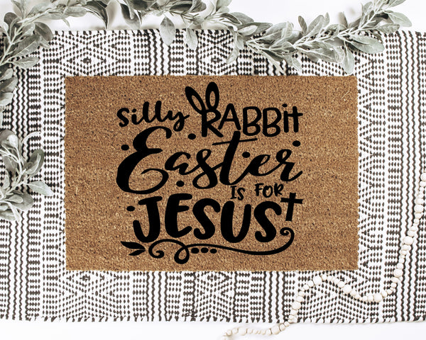 Silly Rabbit Easter is for Jesus Doormat