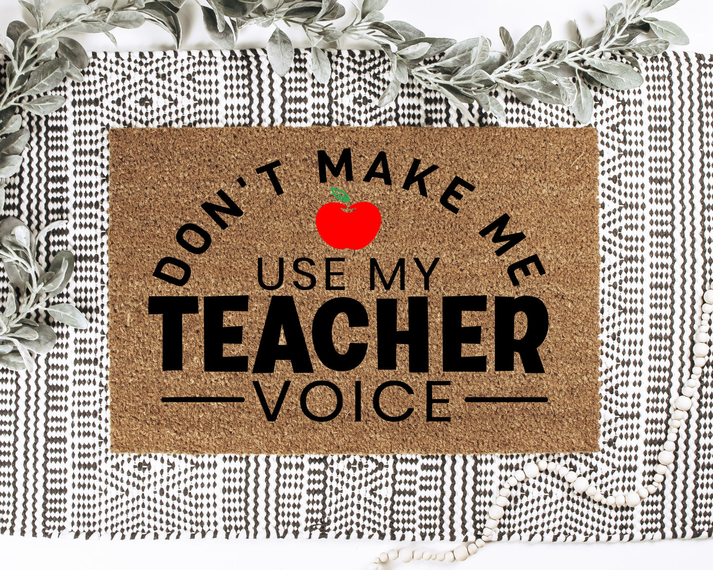 Don't Make Me Use My Teacher Voice Doormat