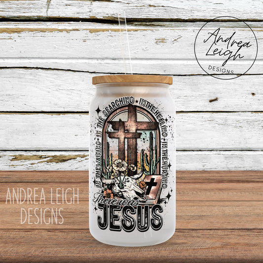 There Was Jesus Sublimation Glass Can