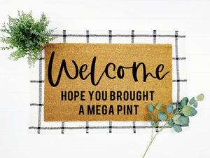 Welcome Hope You Brought a Mega Pint Doormat