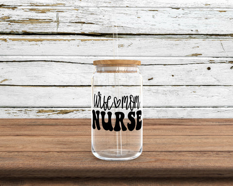 Wife Mom Nurse Glass Can