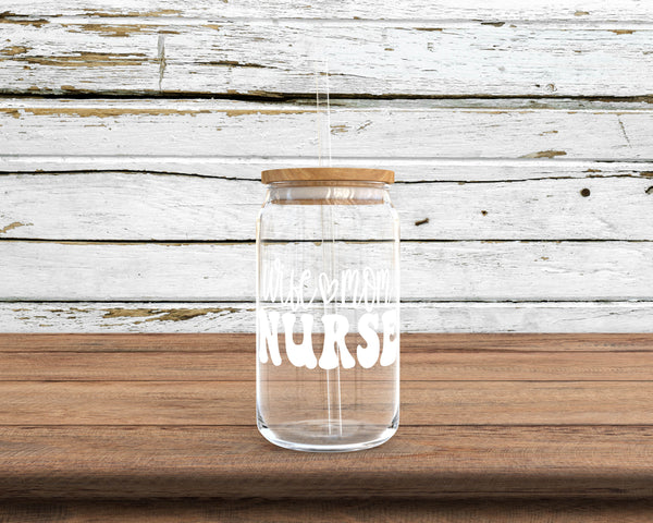 Wife Mom Nurse Glass Can
